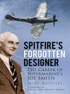 Spitfire's Forgotten Designer (eBook): The Career of Supermarine's Joe Smith